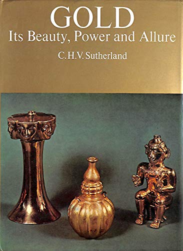 Stock image for Gold: Its Beauty, Power and Allure for sale by Cronus Books