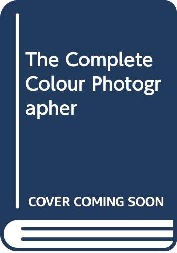 Beispielbild fr The Complete Colour Photographer zum Verkauf von Better World Books Ltd