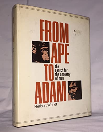 From ape to Adam;: The search for the ancestry of man (9780500010792) by WENDT, Herbert