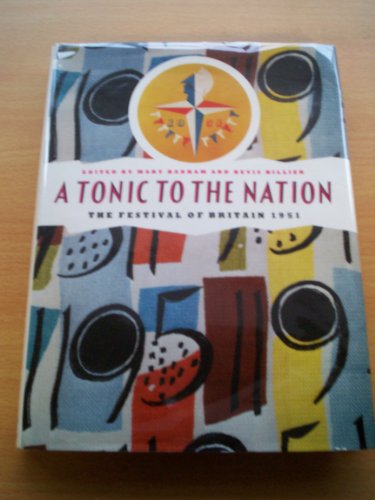 Stock image for A Tonic To the Nation: The Festival Of Britain 1951 for sale by THE CROSS Art + Books