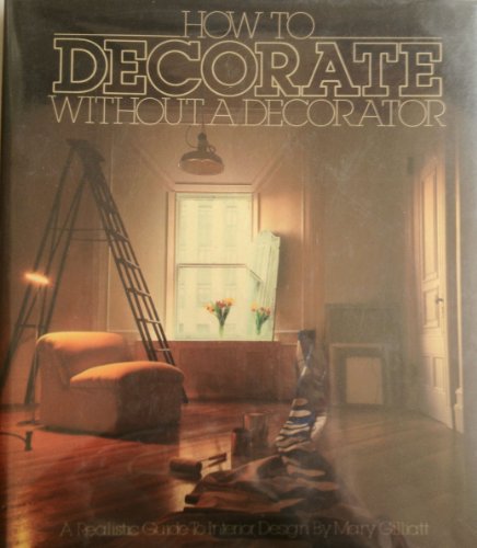 9780500011898: How to decorate without a decorator: A realistic guide to interior design