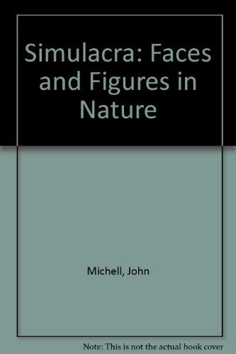 Simulacra: Faces and Figures in Nature (9780500012116) by Michell, John F.