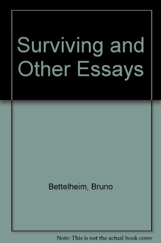 Surviving and Other Essays. (9780500012161) by BETTELHEIM,Bruno