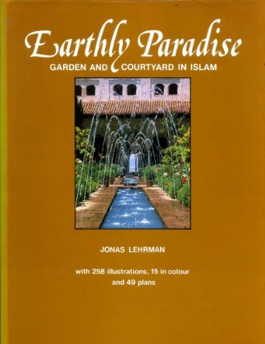 Stock image for EARTHLY PARADISE Garden and Courtyard in Islam for sale by Charles Vernon-Hunt Books