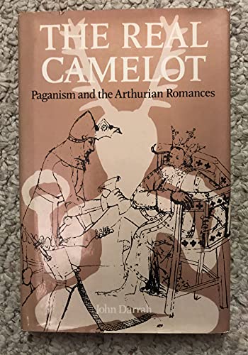 Stock image for The Real Camelot: Paganism and the Arthurian Romances for sale by Books From California