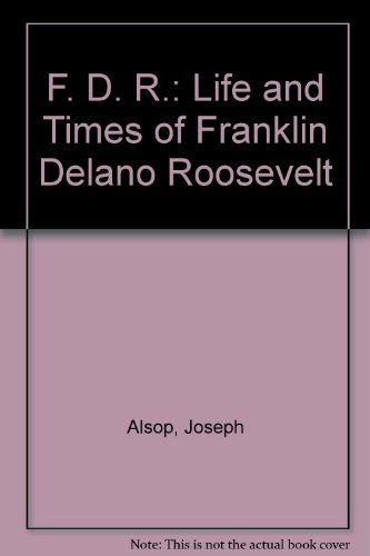 Stock image for F. D. R.: Life and Times of Franklin Delano Roosevelt for sale by WorldofBooks
