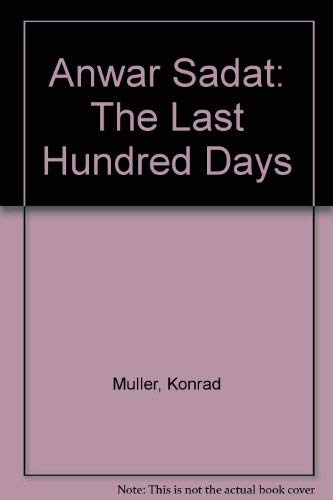 Beispielbild fr Anwar Sadat : The Last Hundred Days zum Verkauf von Better World Books