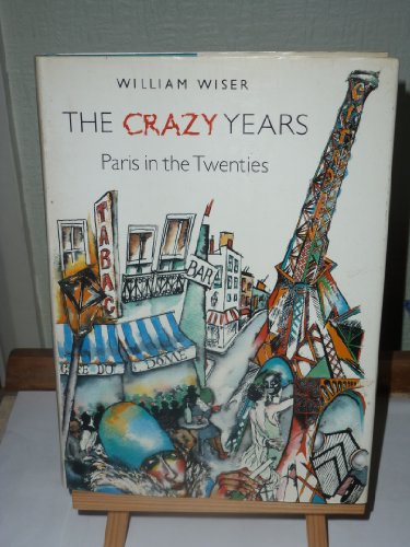 Imagen de archivo de The Crazy Years: Paris in the Twenties a la venta por BookHolders