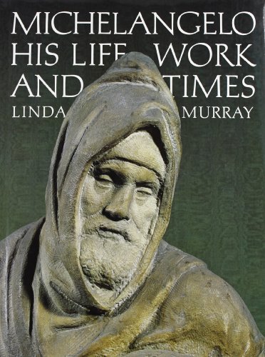 9780500013151: Michelangelo: His Life, Work and Times