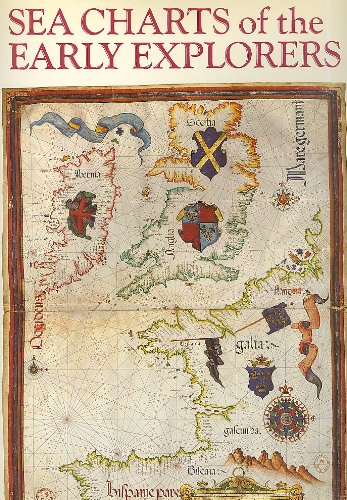 SEA CHARTS OF THE EARLY EXPLORERS 13TH TO 17TH CENTURY.