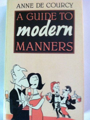 A Guide to Modern Manners (9780500013731) by De Courcy, A.