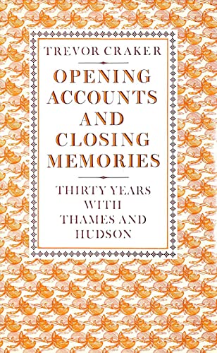 Beispielbild fr Opening Accounts and Closing Memories: Thirty Years with Thames and Hudson zum Verkauf von WorldofBooks