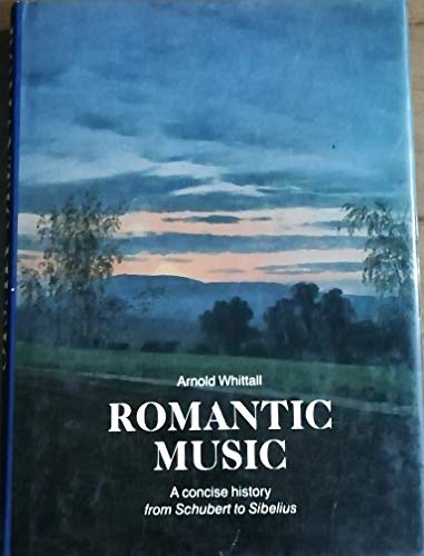 Imagen de archivo de Romantic Music: A Concise History from Schubert to Sibelius a la venta por AwesomeBooks