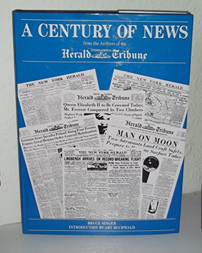 Century of News: From the Archives of the " International Herald Tribune " (9780500014264) by Bruce Singer