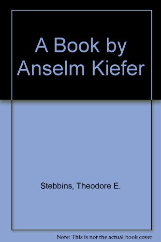 A Book by Anselm Kiefer (9780500014356) by Harten, Jungen; Stebbins Jr, Theodore E.; Cragg Ricci, Susan