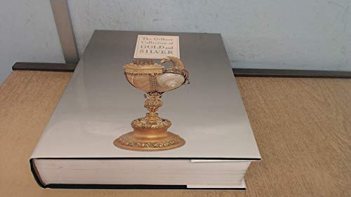 Stock image for The Gilbert Collection of Gold and Silver: Catalogue of Collection at Los Angeles County Museum of Art for sale by WorldofBooks