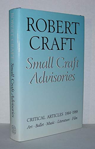 Beispielbild fr Small Craft advisories: Critical articles, 1984-1988 : art, ballet, music, literature, film zum Verkauf von Wonder Book