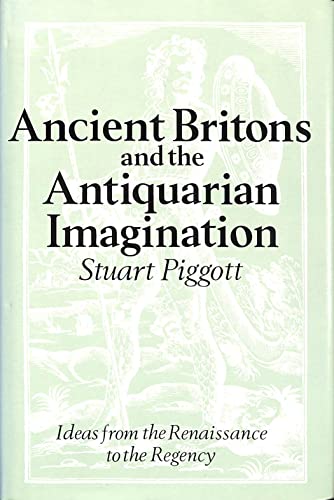 Imagen de archivo de Ancient Britons and the Antiquarian Imagination: Ideas from the Renaissance to the Regency a la venta por HPB-Emerald