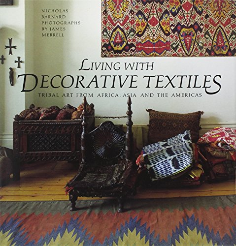 Stock image for Living with Decorative Textiles: Tribal Art from Africa, Asia and the Americas for sale by WorldofBooks