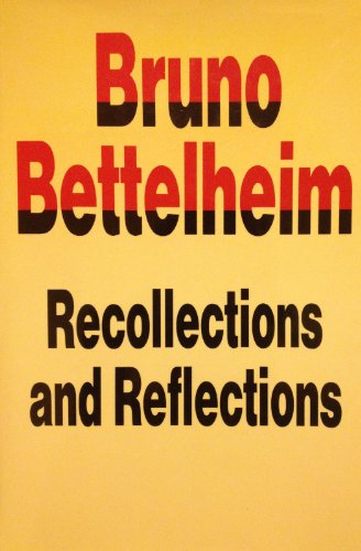 Stock image for Bruno Bettleheim: Recollections and Reflections for sale by RIVERLEE BOOKS