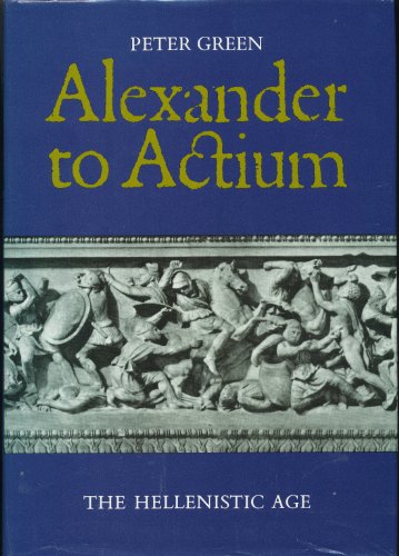 9780500014851: Alexander to Actium: Historical Evolution of the Hellenistic Age