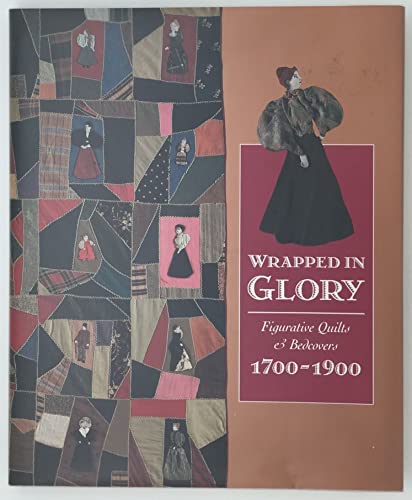 Stock image for Wrapped in Glory: Figurative Quilts and Bedcovers, 1700-1900 for sale by Wonder Book