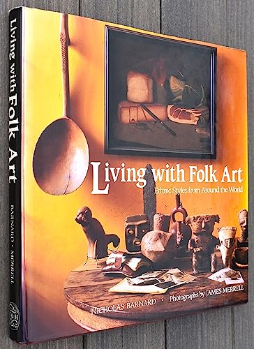 9780500015100: Living with Folk Art: Ethnic Styles from Around the World