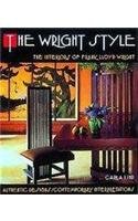 Stock image for The Wright Style: Interiors of Frank Lloyd Wright - Authentic Designs, Contemporary Interpretations for sale by WorldofBooks