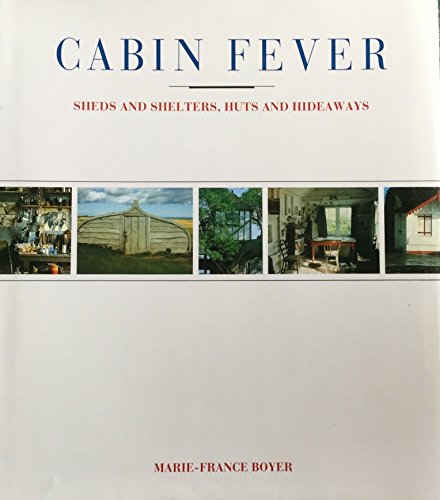 9780500015759: Cabin Fever: Sheds and Shelters, Huts and Hideaways