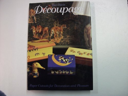 Decoupage: Paper Cutouts for Decoration and Pleasure (9780500016282) by Davis, Dee