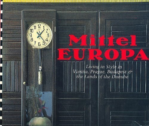 Stock image for Mittel Europa: Living in Style in Vienna, Prague, Budapest and Thelands of the Danube for sale by Apeiron Book Service