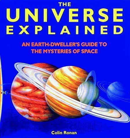 Beispielbild fr The Universe Explained: An Earth Dweller's Guide to the Mysteries of Space zum Verkauf von WorldofBooks