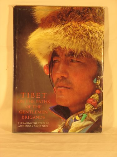 Imagen de archivo de Tibet on the Paths of the Gentlemen Brigands: Retracing the Steps of Alexandra David-Neel a la venta por Browse Awhile Books