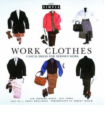 Beispielbild fr Work Clothes: Casual Dress for Serious Work (Chic Simple S.) zum Verkauf von WorldofBooks