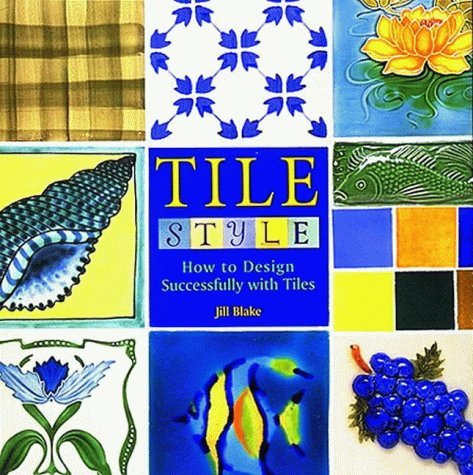 9780500017289: Tile Style : How to Design Successfully with Tiles