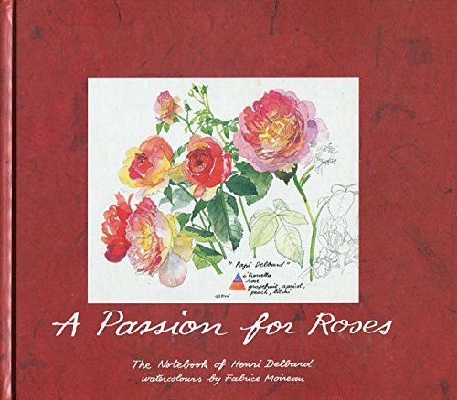 9780500017463: A Passion for Roses: The Notebook of Henri Delbard