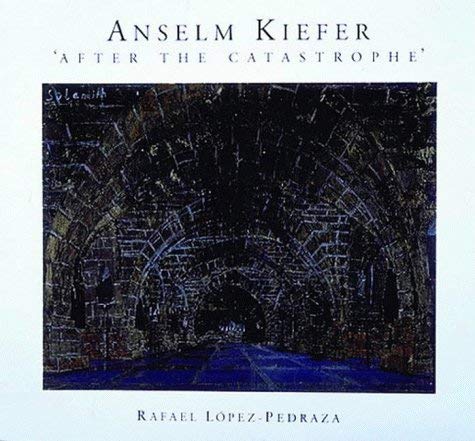 9780500017579: ANSELM KIEFER AFTER THE CATASTROPHE /ANGLAIS