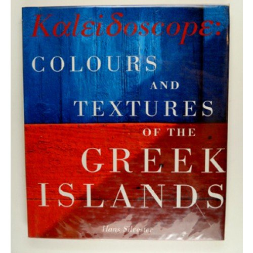 Imagen de archivo de Kaleidoscope: Colours and Textures of the Greek Islands a la venta por MusicMagpie