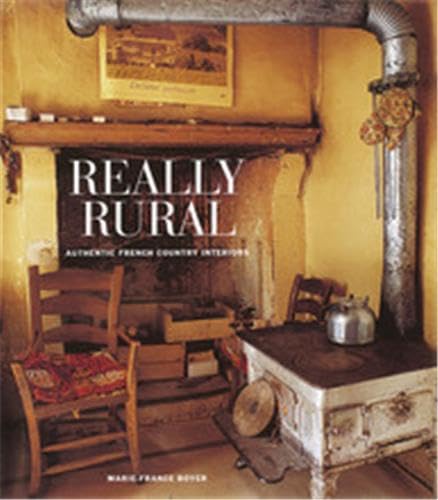 Beispielbild fr Really Rural : Authentic French Country Interiors zum Verkauf von Better World Books