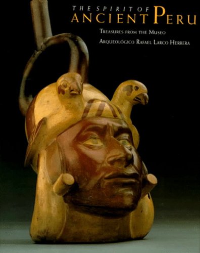 Stock image for The Spirit of Ancient Peru: Treasures from the Museo Arqueologico Rafael Larco Herrera for sale by Mullen Books, ABAA