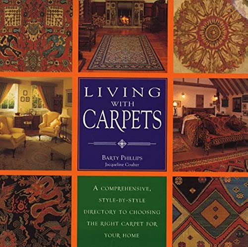 Stock image for Living with Carpets A Comprehensive Style-By-Style Directory to Choosing the Right Carpet for Your Home for sale by Ann Becker