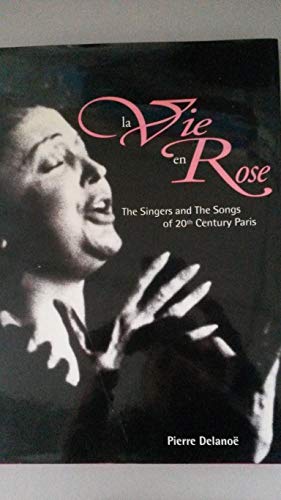 Imagen de archivo de La Vie En Rose: The Singers and The Songs of 20th Century Paris a la venta por ThriftBooks-Dallas