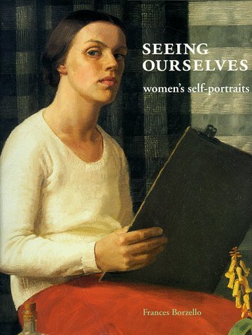 Seeing Ourselves: Women's Self-portraits - Borzello, Frances