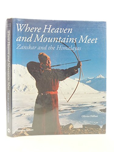 Beispielbild fr Where Heaven and Mountains Meet: Zanskar and the Himalayas zum Verkauf von WorldofBooks