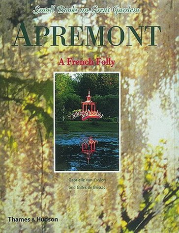 9780500019757: Apremont - A French Folly (Small Books on Great Gardens)
