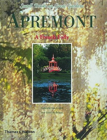 9780500019757: Apremont: a French Folly (Small Books on Great Gardens)