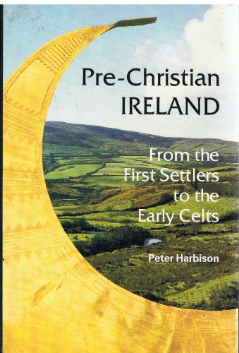 9780500021101: Pre-Christian Ireland: From the First Settlers to the Early Celts