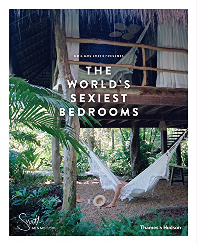 

Mr & Mrs Smith Presents: The World's Sexiest Bedrooms