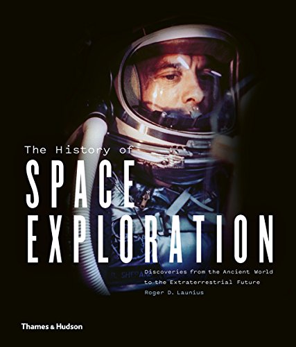 Beispielbild fr The History of Space Exploration: Discoveries from the Ancient World to the Extraterrestrial Future zum Verkauf von Monster Bookshop