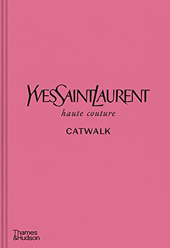 9780500022399: Yves Saint Laurent Catwalk: The Complete Haute Couture Collections 1962-2002 /anglais